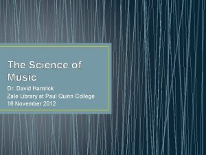 The Science of Music Dr David Hamrick Zale