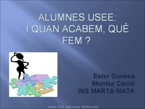 ALUMNES USEE I QUAN ACABEM QU FEM Ester