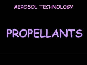 AEROSOL TECHNOLOGY PROPELLANTS AEROSOL TECHNOLOGY Propellants Numbering Sys