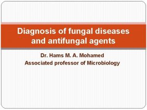 Diagnosis of fungal diseases and antifungal agents Dr