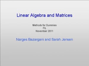 Matrix algebra for dummies Matrix algebra for dummies