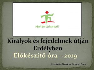 HATRTALANUL Kirlyok s fejedelmek tjn Erdlyben Elkszt ra