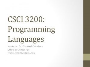 CSCI 3200 Programming Languages Instructor Dr Erin Wolf