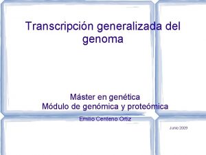 Transcripcin generalizada del genoma Mster en gentica Mdulo