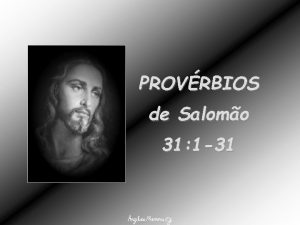 PROVRBIOS de Salomo 31 1 31 CONSELHOS PARA
