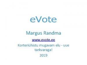 Margus Randma www evote ee Korterihistu mugavam elu