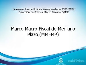 Lineamientos de Poltica Presupuestaria 2020 2022 Direccin de