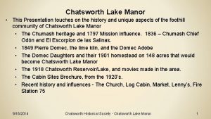 Chatsworth Lake Manor This Presentation touches on the