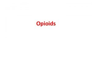 Opioids Opioid Compound with morphinelike activity Opiate Substance