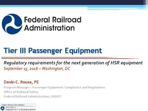 Tier III Passenger Equipment Regulatory requirements for the