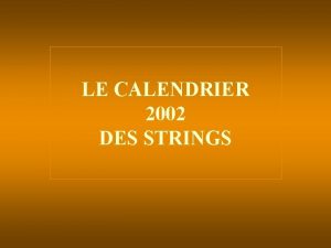 LE CALENDRIER 2002 DES STRINGS JANVIER 2002 MARDI LE CALENDRIER 2002 DES STRINGS JANVIER 2002 MARDI