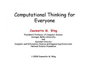 Computational Thinking for Everyone Jeannette M Wing Presidents