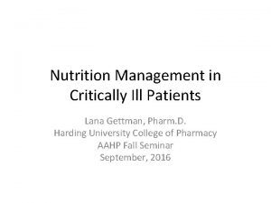 Nutrition Management in Critically Ill Patients Lana Gettman