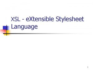 XSL e Xtensible Stylesheet Language 1 XSL Motivao