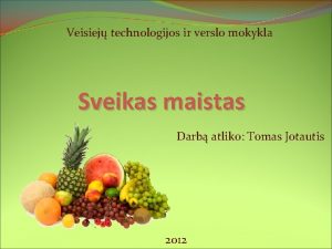 Veisiej technologijos ir verslo mokykla Sveikas maistas Darb