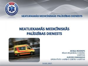 NEATLIEKAMS MEDICNISKS PALDZBAS DIENESTS AKSELS ROSHOFS RGAS REIONL