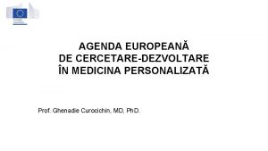 AGENDA EUROPEAN DE CERCETAREDEZVOLTARE N MEDICINA PERSONALIZAT Prof