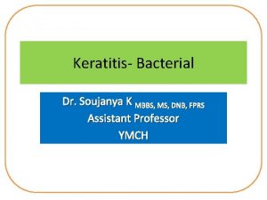 Keratitis Bacterial Dr Soujanya K MBBS MS DNB