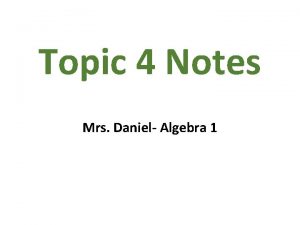 Topic 4 Notes Mrs Daniel Algebra 1 Table