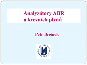 Analyztory ABR a krevnch plyn Petr Breinek ABL