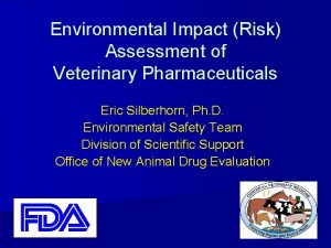 Environmental Impact Risk Assessment of Veterinary Pharmaceuticals Eric