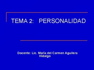 TEMA 2 PERSONALIDAD Docente Lic Mara del Carmen