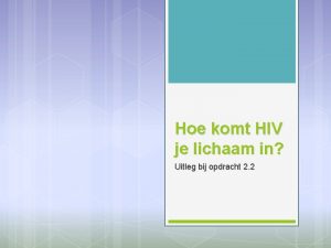 Hoe komt HIV je lichaam in Uitleg bij