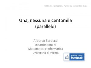 Notte dei ricercatori Parma 27 settembre 2013 Una