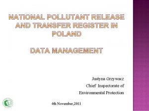Justyna Grzywacz Chief Inspectorate of Environmental Protection 4