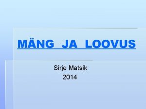 MNG JA LOOVUS Sirje Matsik 2014 Teema olulisus