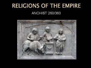RELIGIONS OF THE EMPIRE ANCHIST 260360 polytheism monotheism