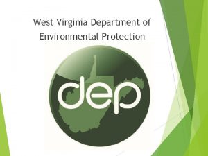 West Virginia Department of Environmental Protection West Virginia West Virginia Department of Environmental Protection West Virginia