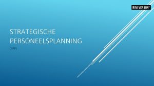 Waarom strategische personeelsplanning Waarom strategische personeelsplanning