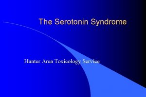 The Serotonin Syndrome Hunter Area Toxicology Service Serotonin