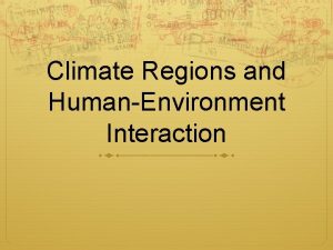 Climate Regions and HumanEnvironment Interaction Effects on Climate