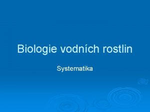 Biologie vodnch rostlin Systematika Postaven vodnch rostlin v