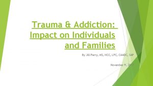 Trauma Addiction Impact on Individuals and Families By