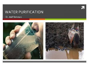 Purification of water on small scale