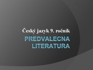 esk jazyk 9 ronk PEDVLEN LITERATURA Literatura nmeck