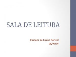 SALA DE LEITURA Diretoria de Ensino Norte 2