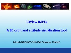 3 DView IMPEx A 3 D orbit and 3 DView IMPEx A 3 D orbit and