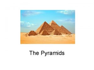 The Pyramids In Ancient Egypt the pyramids are