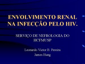 ENVOLVIMENTO RENAL NA INFECO PELO HIV SERVIO DE