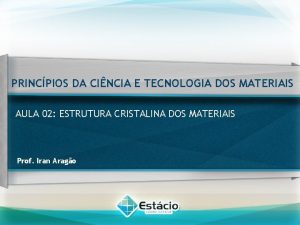 PRINCPIOS DA CINCIA E TECNOLOGIA DOS MATERIAIS AULA