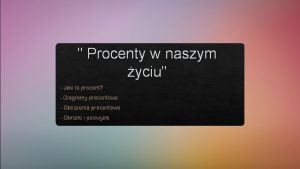 Procenty w naszym yciu Jaki to procent Diagramy