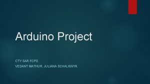 Arduino Project CTY SAR FCPS VEDANT MATHUR JULIANA