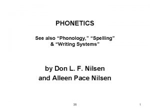PHONETICS See also Phonology Spelling Writing Systems by