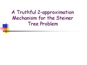 A Truthful 2 approximation Mechanism for the Steiner