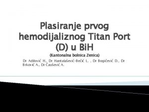 Plasiranje prvog hemodijaliznog Titan Port D u Bi