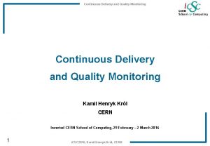 Continuous Delivery and Quality Monitoring Kamil Henryk Krl